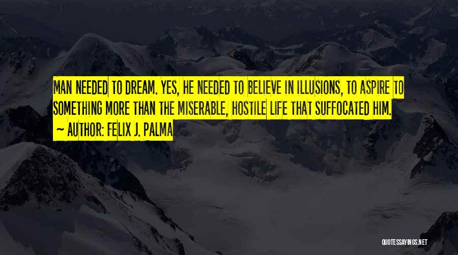 Aspire Dreams Quotes By Felix J. Palma