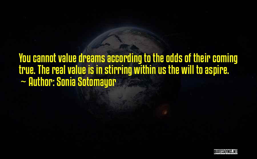 Aspire Dreams Quotes By Sonia Sotomayor