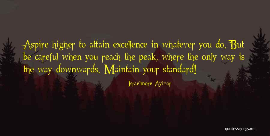 Aspire Higher Quotes By Israelmore Ayivor