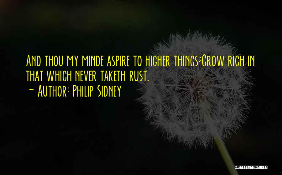 Aspire Higher Quotes By Philip Sidney