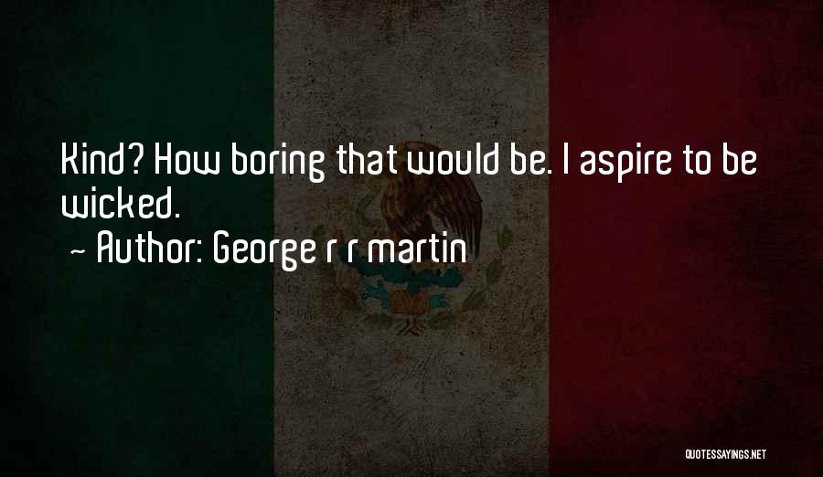 Aspire Quotes By George R R Martin
