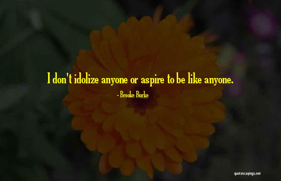 Aspire To Be Quotes By Brooke Burke Aspire To Be Quotes By Brooke Burke