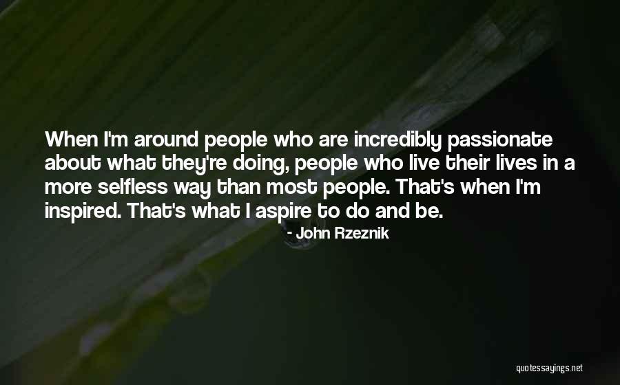 Aspire To Be Quotes By John Rzeznik Aspire To Be Quotes By John Rzeznik
