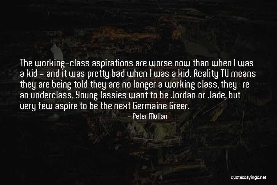 Aspire To Be Quotes By Peter Mullan Aspire To Be Quotes By Peter Mullan