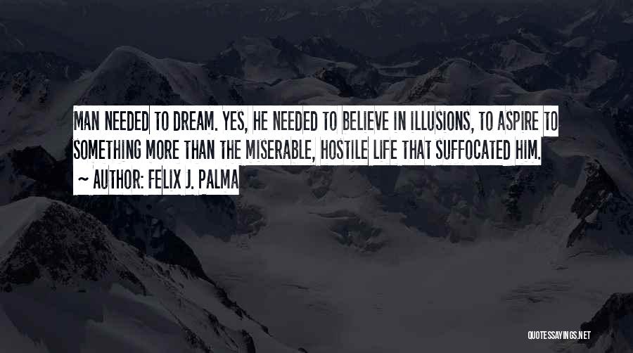 Aspire To Your Dreams Quotes By Felix J. Palma