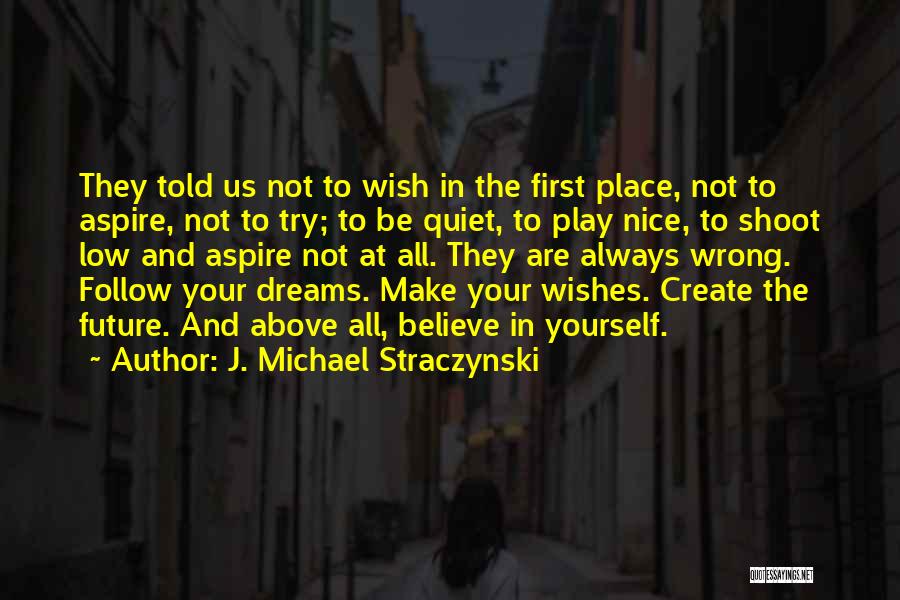 Aspire To Your Dreams Quotes By J. Michael Straczynski