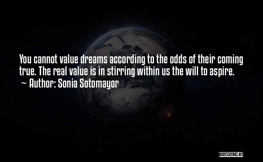 Aspire To Your Dreams Quotes By Sonia Sotomayor