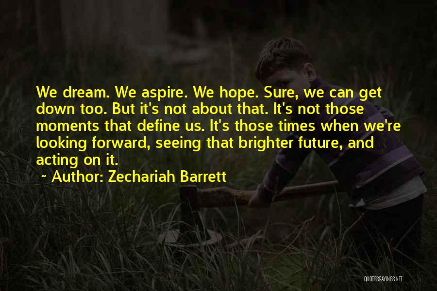 Aspire To Your Dreams Quotes By Zechariah Barrett