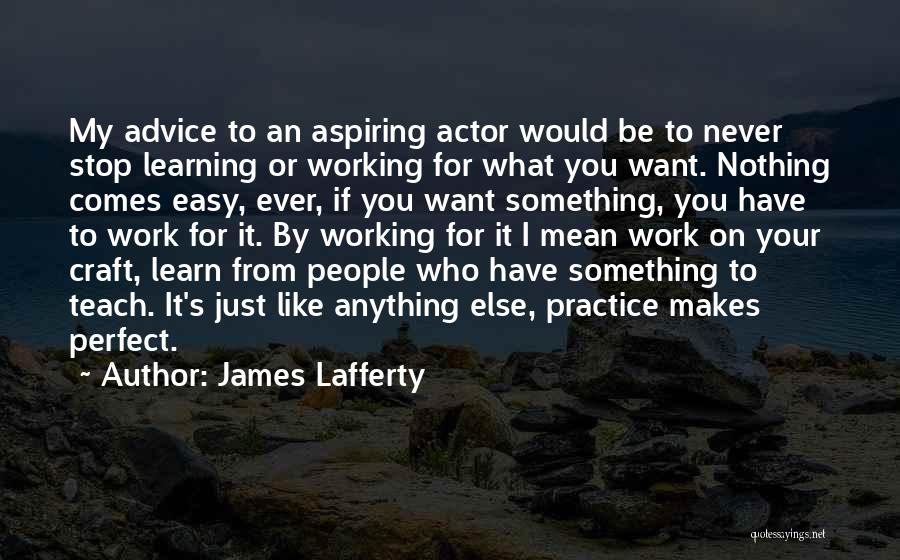 Aspiring Actor Quotes By James Lafferty