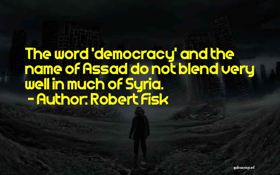 Assad Syria Quotes By Robert Fisk