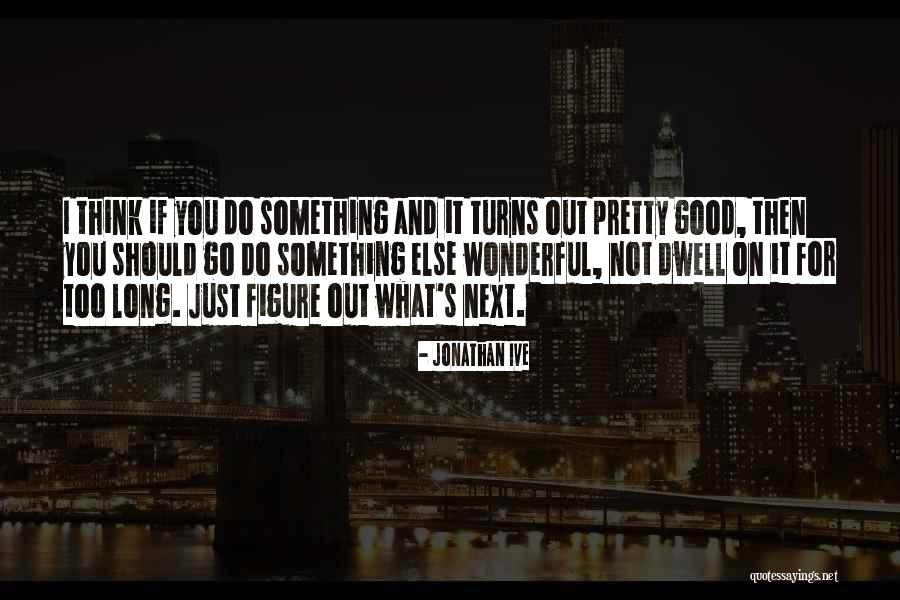 Assalamualaika Quotes By Jonathan Ive Assalamualaika Quotes By Jonathan Ive