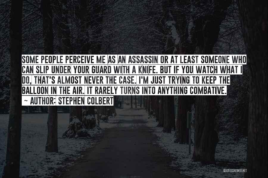 Assassin Quotes By Stephen Colbert