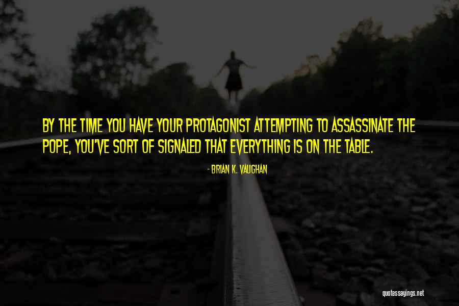 Assassinate Quotes By Brian K. Vaughan Assassinate Quotes By Brian K. Vaughan