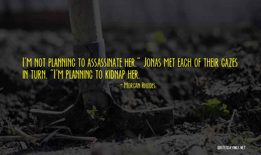 Assassinate Quotes By Morgan Rhodes Assassinate Quotes By Morgan Rhodes