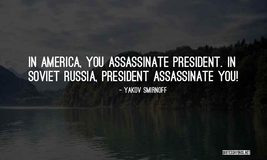 Assassinate Quotes By Yakov Smirnoff Assassinate Quotes By Yakov Smirnoff