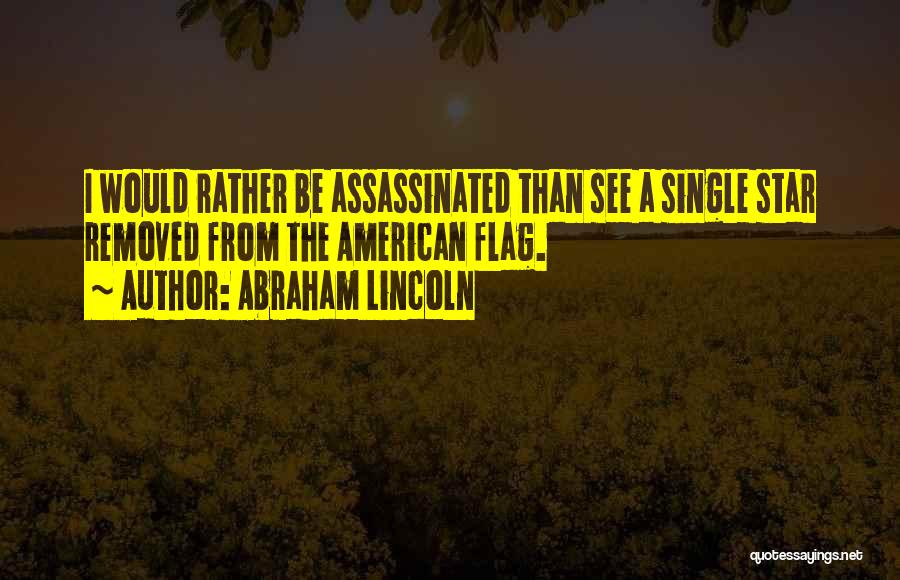 Assassinated American Quotes By Abraham Lincoln