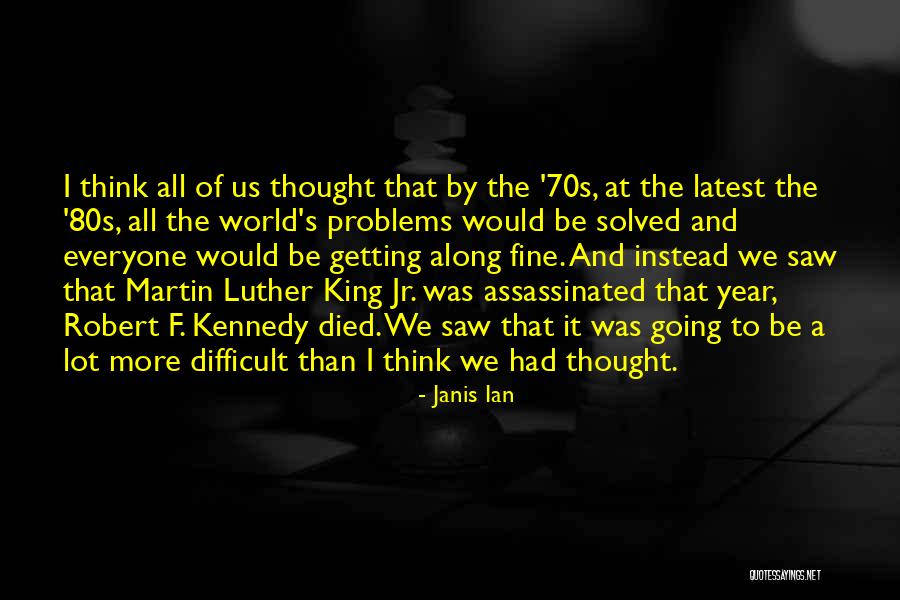 Assassinated Martin Quotes By Janis Ian Assassinated Martin Quotes By Janis Ian
