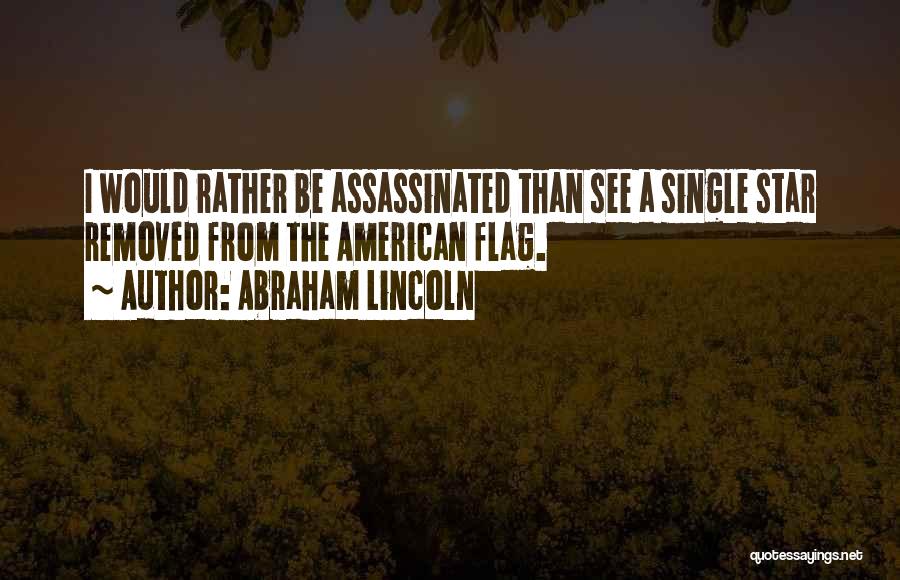 Assassinated Quotes By Abraham Lincoln