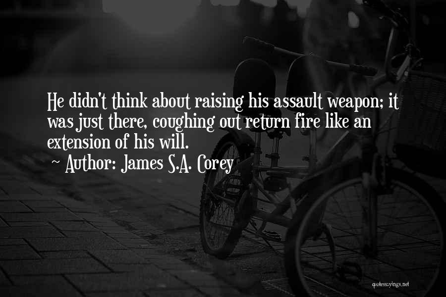 Assault Fire Quotes By James S.A. Corey