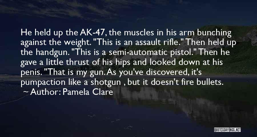 Assault Fire Quotes By Pamela Clare