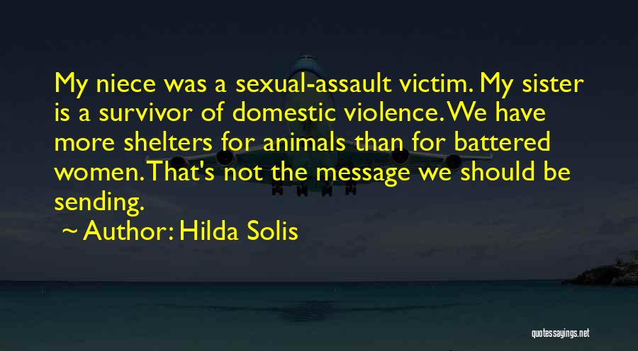 Assault Survivor Quotes By Hilda Solis