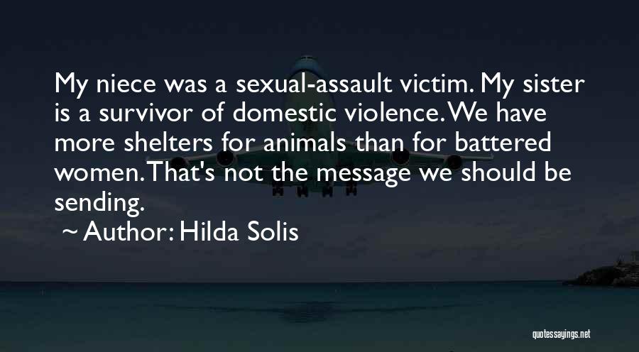 Assault Victim Quotes By Hilda Solis