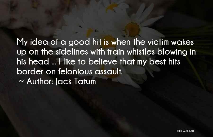 Assault Victim Quotes By Jack Tatum
