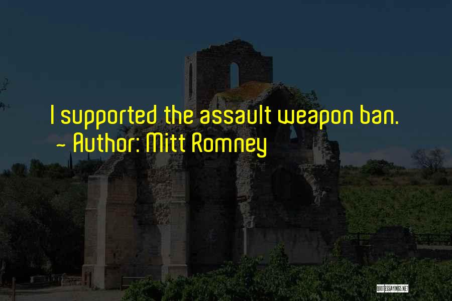 Assault Weapon Ban Quotes By Mitt Romney