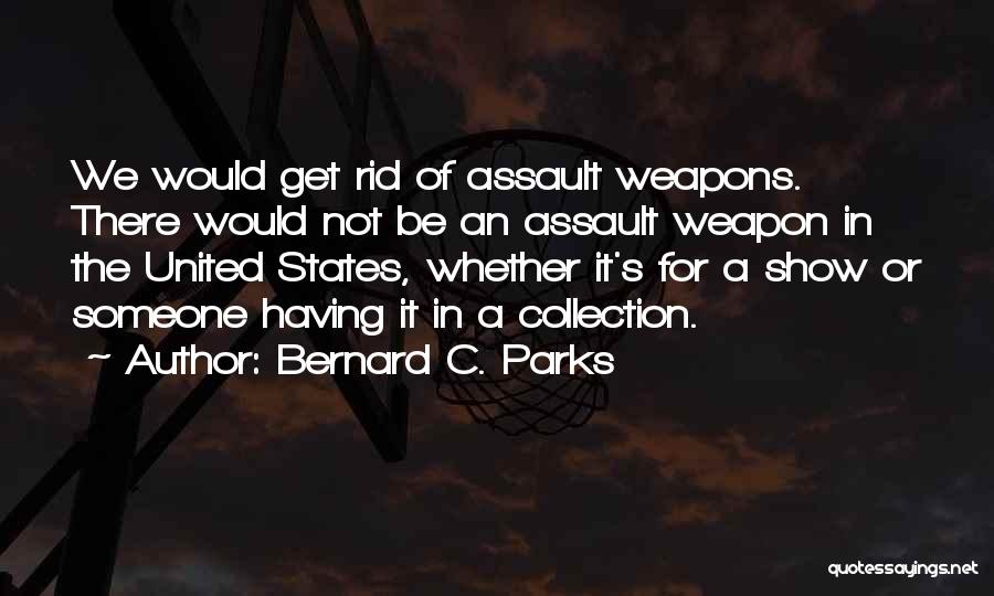 Assault Weapon Quotes By Bernard C. Parks
