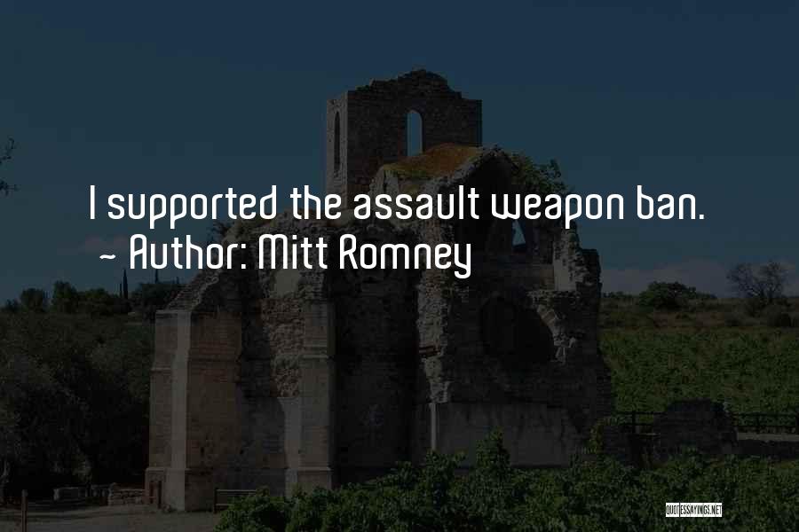 Assault Weapon Quotes By Mitt Romney