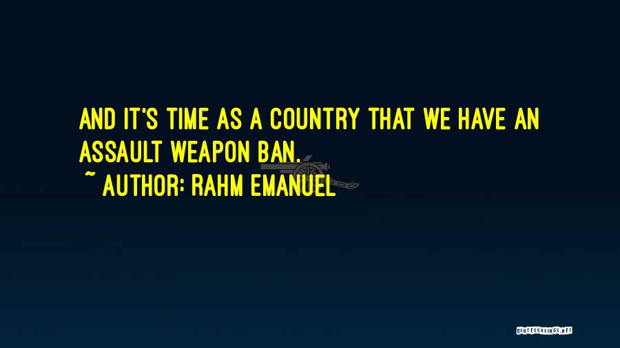 Assault Weapon Quotes By Rahm Emanuel