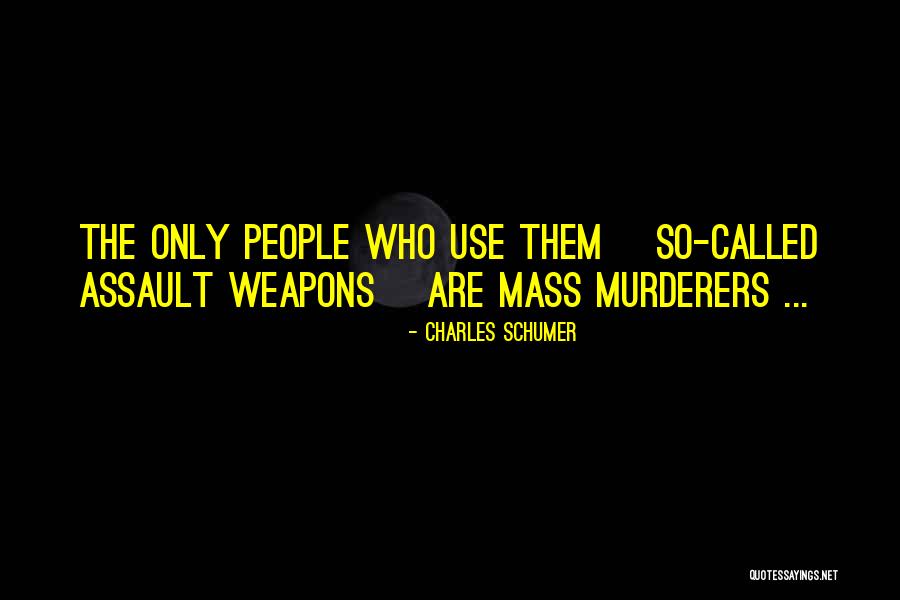 Assault Weapons Quotes By Charles Schumer