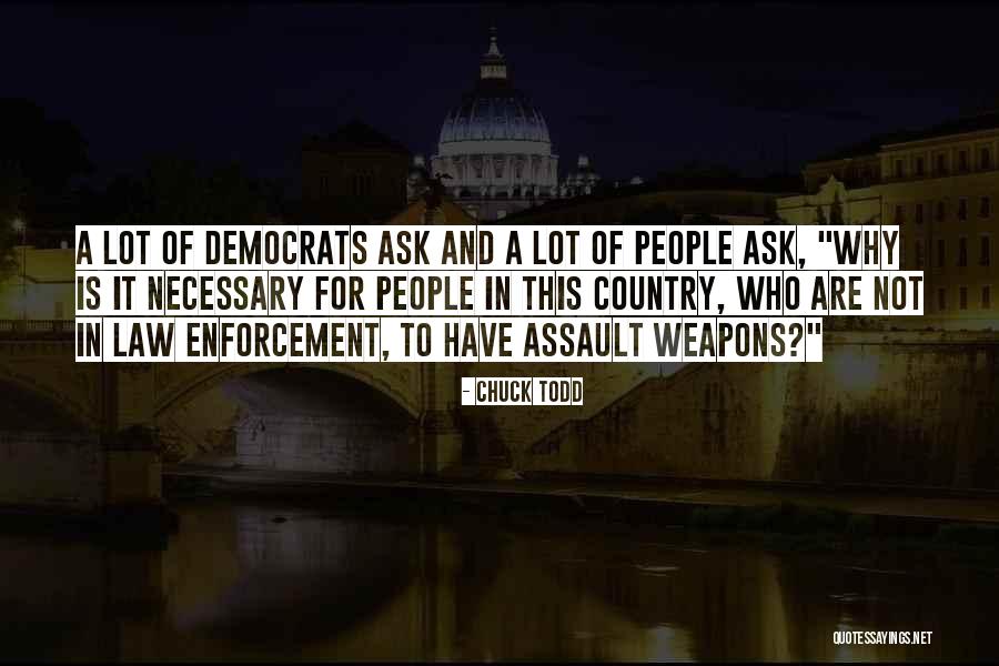 Assault Weapons Quotes By Chuck Todd