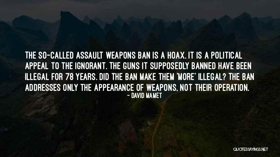 Assault Weapons Quotes By David Mamet