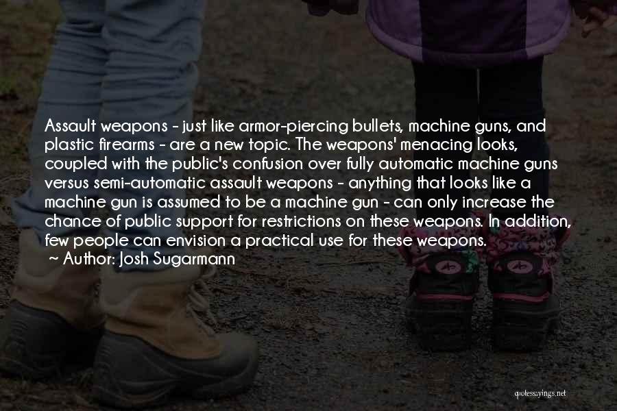 Assault Weapons Quotes By Josh Sugarmann