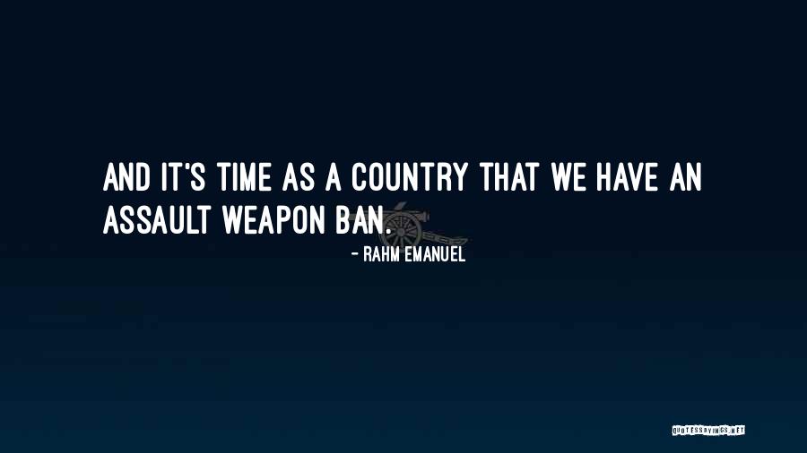 Assault Weapons Quotes By Rahm Emanuel