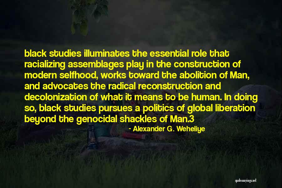 Assemblages Quotes By Alexander G. Weheliye Assemblages Quotes By Alexander G. Weheliye