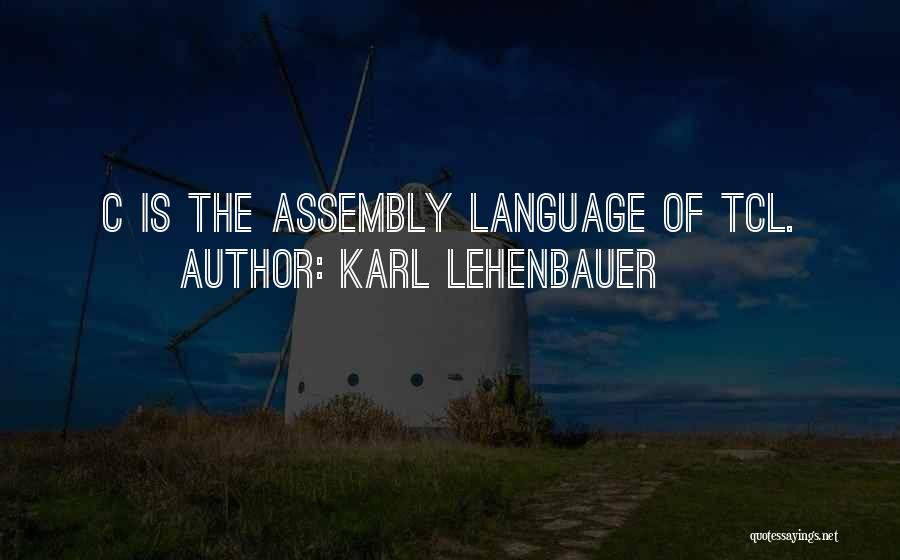 Assembly Language Quotes By Karl Lehenbauer