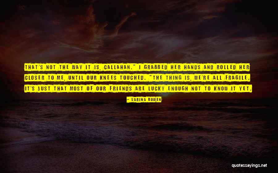 Assenmacher Orthopedic Toledo Quotes By Sarina Bowen Assenmacher Orthopedic Toledo Quotes By Sarina Bowen