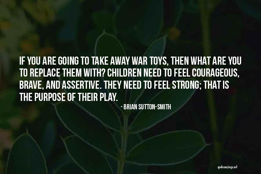 Assertive Quotes By Brian Sutton-Smith