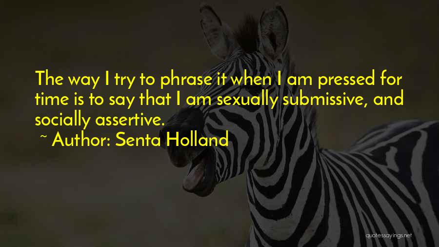 Assertive Quotes By Senta Holland