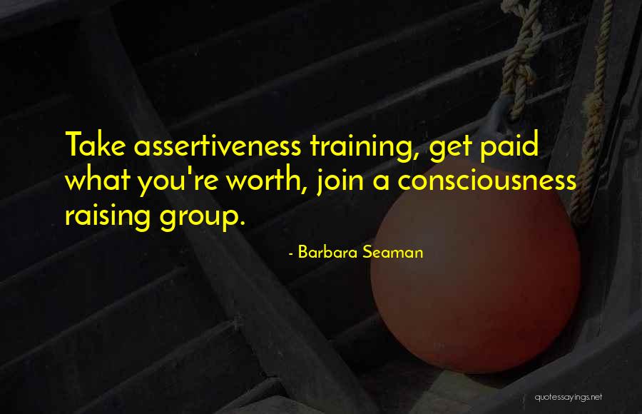 Assertiveness Quotes By Barbara Seaman Assertiveness Quotes By Barbara Seaman