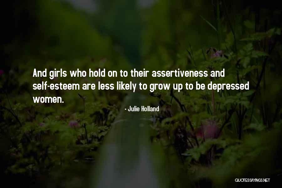 Assertiveness Quotes By Julie Holland Assertiveness Quotes By Julie Holland