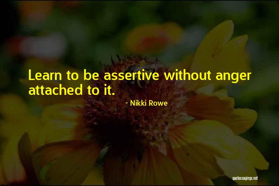 Assertiveness Quotes By Nikki Rowe Assertiveness Quotes By Nikki Rowe
