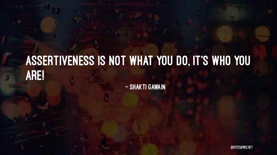 Assertiveness Quotes By Shakti Gawain Assertiveness Quotes By Shakti Gawain