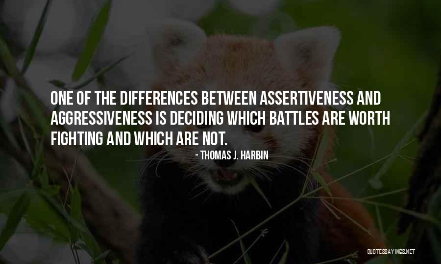 Assertiveness Quotes By Thomas J. Harbin Assertiveness Quotes By Thomas J. Harbin