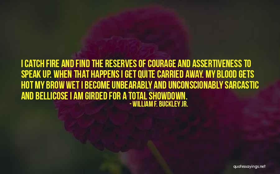 Assertiveness Quotes By William F. Buckley Jr. Assertiveness Quotes By William F. Buckley Jr.
