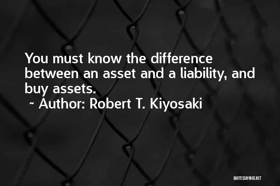 Asset Liability Quotes By Robert T. Kiyosaki