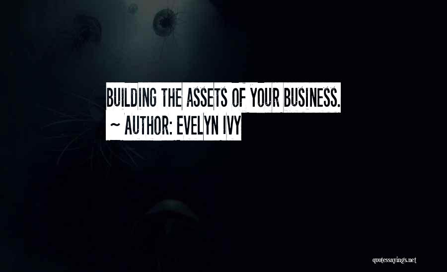 Assets In Business Quotes By Evelyn Ivy