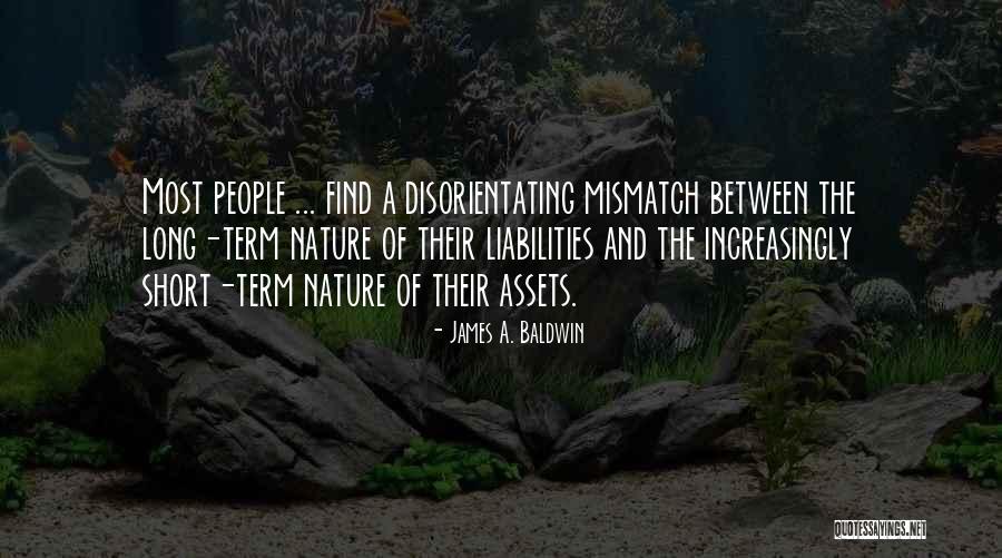 Assets Vs Liabilities Quotes By James A. Baldwin Assets Vs Liabilities Quotes By James A. Baldwin